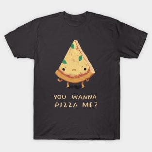 you wanna pizza me? T-Shirt